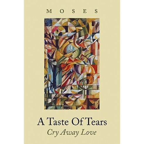 A Taste of Tears: Cry Away Love Paperback, Authorhouse
