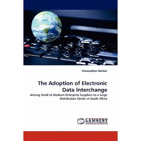 The Adoption of Electronic Data Interchange Paperback, LAP Lambert Academic Publishing