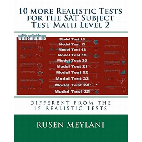 10 More Realistic Tests for the SAT Subject Test Math Level 2: Different from the 15 Realistic Tests Paperback, Createspace