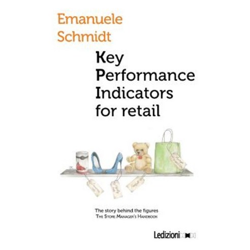 Key Performance Indicator for Retail. the Story Behind the Figures Paperback, Libreria Ledi Srl