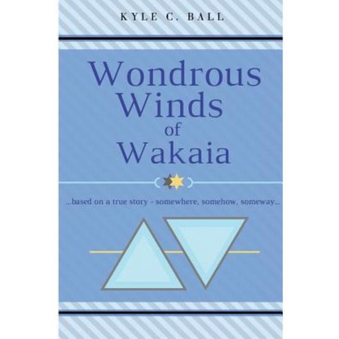 Wondrous Winds of Wakaia Paperback, Createspace Independent Publishing Platform