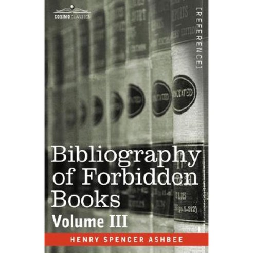 Bibliography of Forbidden Books - Volume III Hardcover, Cosimo Classics