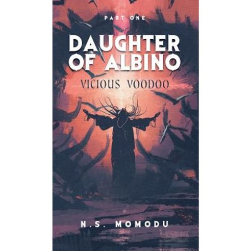 Daughter of Albino: Vicious Voodoo Hardcover, New Generation Publishing