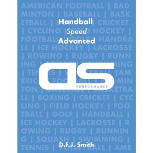 DS Performance - Strength & Conditioning Training Program for Handball Speed Advanced Paperback, Createspace Independent Publishing Platform