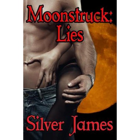 Moonstruck: Lies Paperback, Silver James, Author