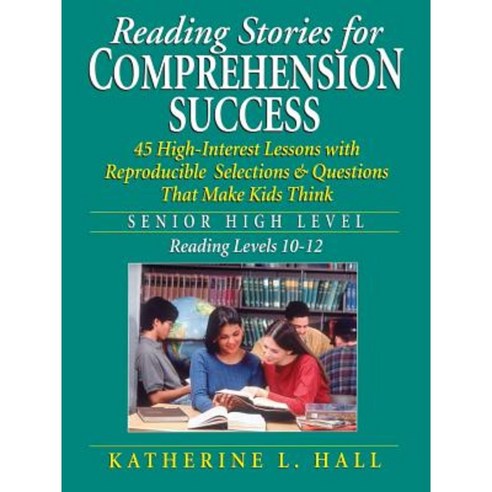 Reading Stories for Comprehension Success: Senior High Level Reading Levels 10-12 Paperback, Jossey-Bass