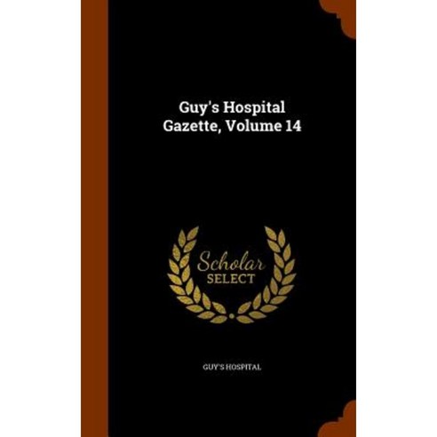 Guy''s Hospital Gazette Volume 14 Hardcover, Arkose Press