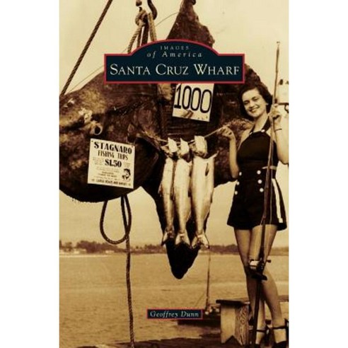 Santa Cruz Wharf Hardcover, Arcadia Publishing Library Editions