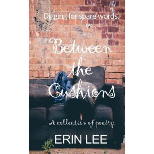 Between the Cushions: A Spare Words Poetry Collection. Paperback, Createspace Independent Publishing Platform