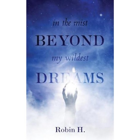 In the Mist Beyond My Wildest Dreams Paperback, Createspace Independent Publishing Platform