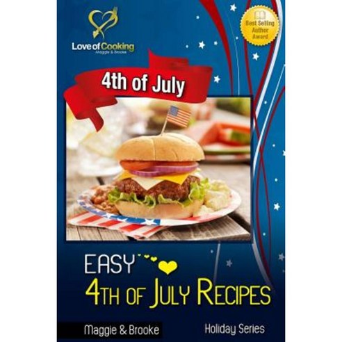 Easy 4th of July Recipes Paperback, Createspace Independent Publishing Platform