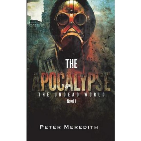The Apocalypse: The Undead World Novel 1 Paperback, Peter Meredith