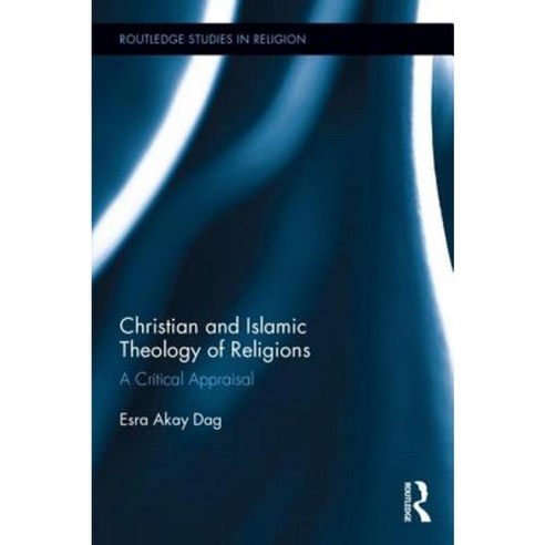 Christian and Islamic Theology of Religions: A Critical Appraisal Hardcover, Routledge