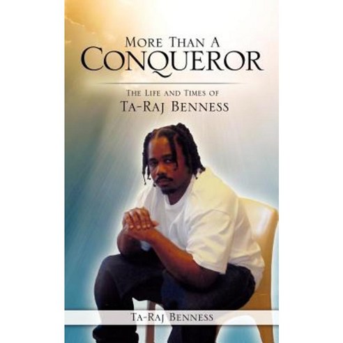 More Than a Conqueror the Life and Times of Ta-Raj Benness Paperback, Xulon Press