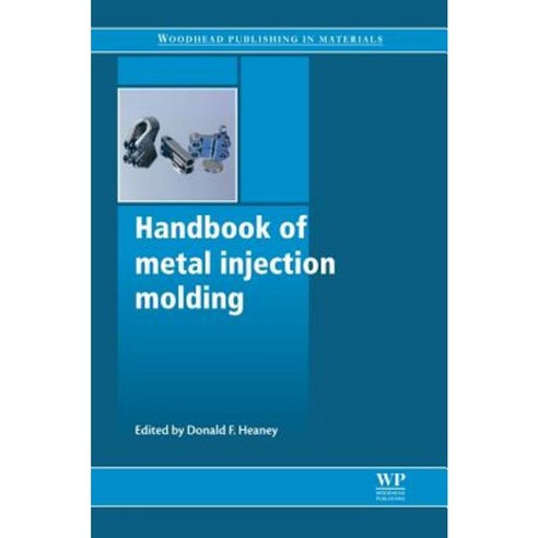 Handbook of Metal Injection Molding Hardcover, Woodhead Publishing