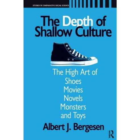 The Depth of Shallow Culture: The High Art of Shoes Movies Novels Monsters and Toys Hardcover, Paradigm Publishers