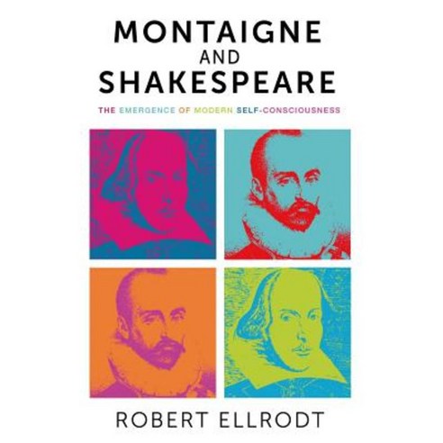 Montaigne and Shakespeare: The Emergence of Modern Self Consciousness Paperback, Manchester University Press