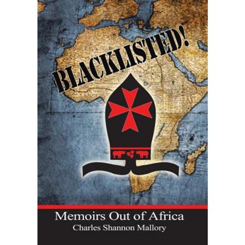 Blacklisted!: Memoirs Out of Africa Hardcover, Balboa Press