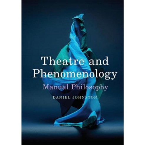 Theatre and Phenomenology: Manual Philosophy Paperback, Palgrave