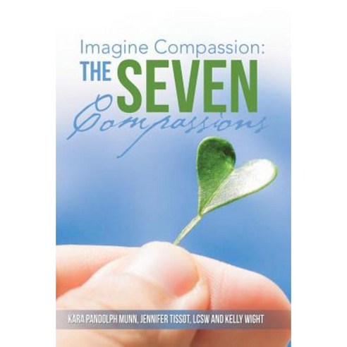 Imagine Compassion: The Seven Compassions Hardcover, Balboa Press