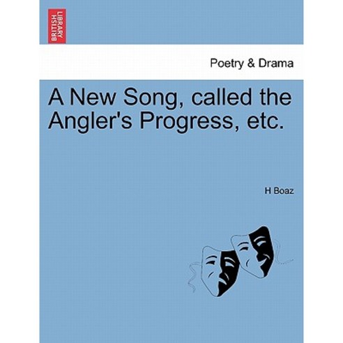 A New Song Called the Angler''s Progress Etc. Paperback, British Library, Historical Print Editions