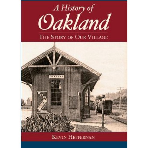 A History of Oakland: The Story of Our Village Paperback, History Press (SC)