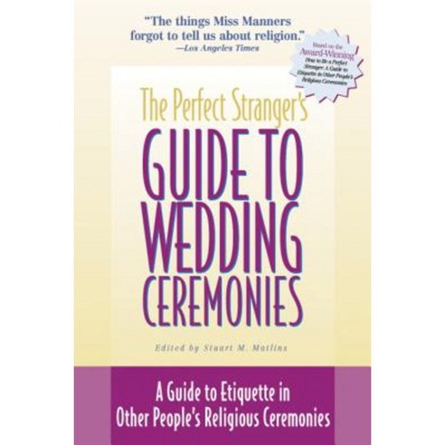 The Perfect Stranger''s Guide to Wedding Ceremonies: A Guide to Etiquette in Other People''s Religious Ceremonies Hardcover, Skylight Paths Publishing