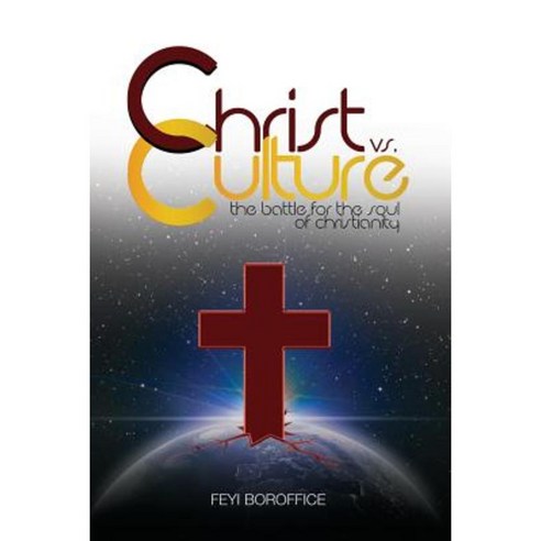 Christ vs. Culture: The Battle for the Soul of Christianity Paperback, Feyifolu Boroffice