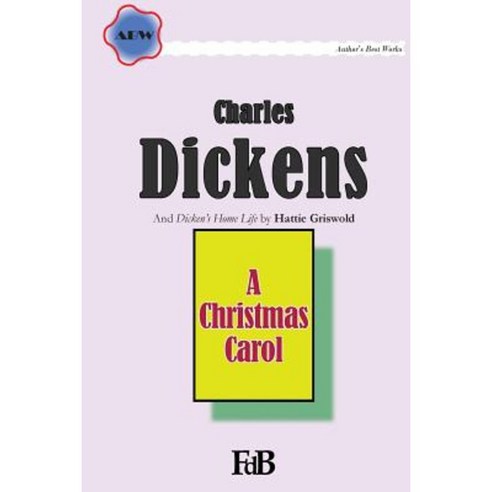A Christmas Carol: And "Dicken''s Home Life" by Hattie Griswold Paperback, Createspace Independent Publishing Platform