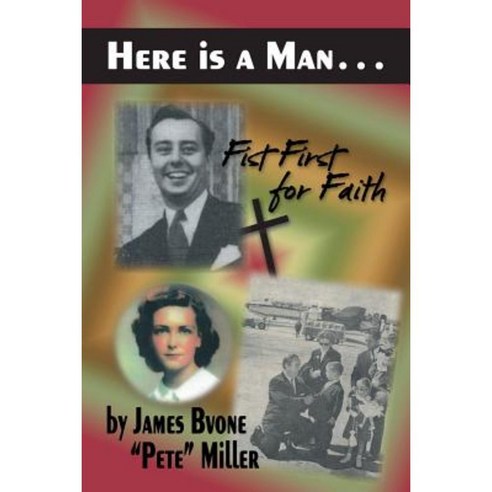 Here Is a Man . . .: Fist First for Faith Paperback, Authorhouse