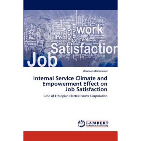 Internal Service Climate and Empowerment Effect on Job Satisfaction Paperback, LAP Lambert Academic Publishing