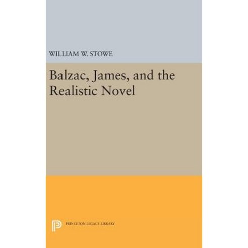 Balzac James and the Realistic Novel Hardcover, Princeton University Press