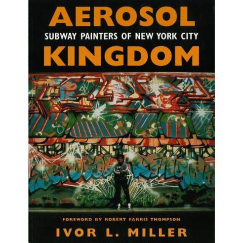 Aerosol Kingdom: Subway Painters of New York City Paperback, University Press of Mississippi