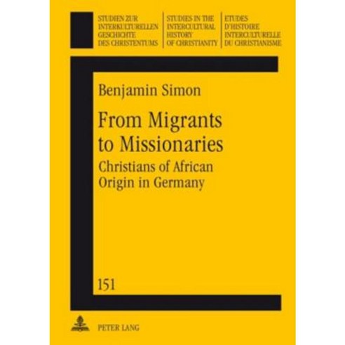 From Migrants to Missionaries: Christians of African Origin in Germany Hardcover, Peter Lang Gmbh, Internationaler Verlag Der W