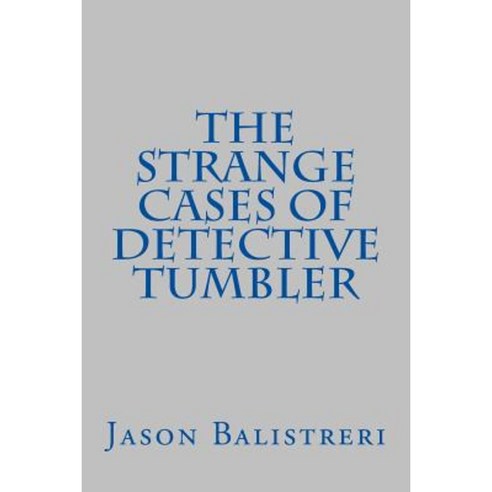 The Strange Cases of Detective Tumbler Paperback, Createspace