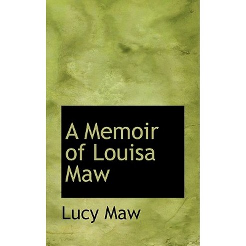 A Memoir of Louisa Maw Paperback, BiblioLife