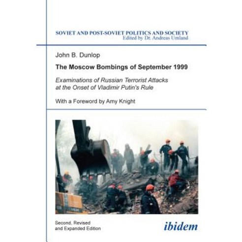 The Moscow Bombings of September 1999: Examinations of Russian Terrorist Attacks at the Onset of Vladimir Putin''s Rule Paperback, Ibidem Press