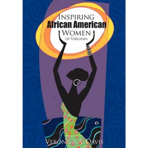 Inspiring African American Women of Virginia Hardcover, iUniverse