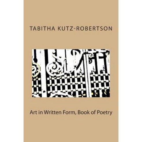 Art in Written Form Book of Poetry Paperback, Createspace Independent Publishing Platform