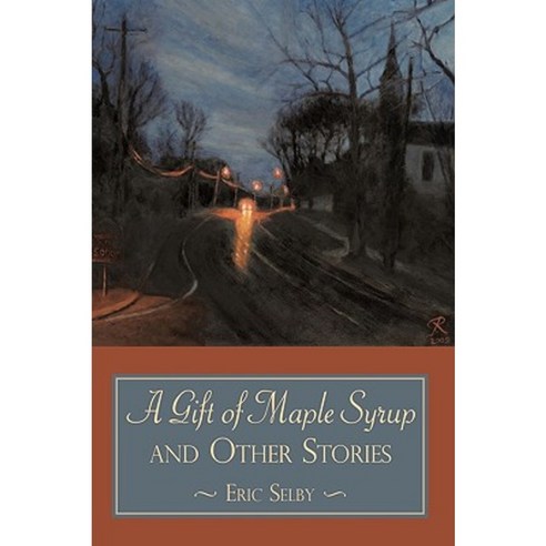 A Gift of Maple Syrup and Other Stories Hardcover, iUniverse