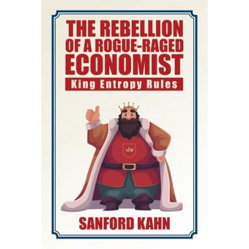 The Rebellion of a Rogue-Raged Economist Paperback, iUniverse