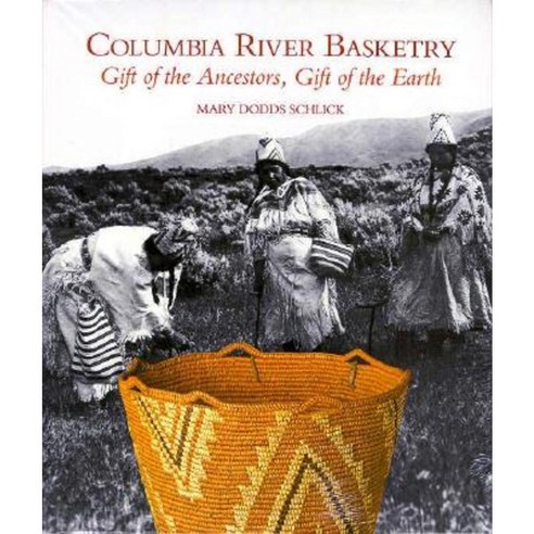 Columbia River Basketry: Gift of the Ancestors Gift of the Earth Paperback, University of Washington Press