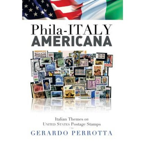 Phila-Italy Americana: Italian Themes on United States Postage Stamps Hardcover, Xlibris Corporation
