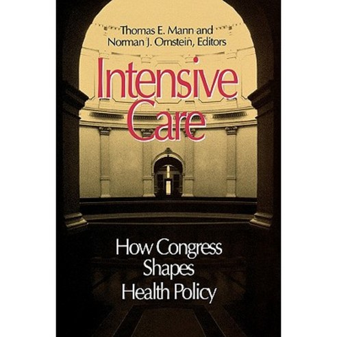 Intensive Care: How Congress Shapes Health Policy Paperback, Brookings Institution Press