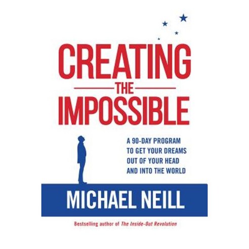 Creating the Impossible: A 90-Day Program to Get Your Dreams Out of Your Head and Into the World Paperback, Hay House