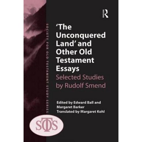 ''The Unconquered Land'' and Other Old Testament Essays: Selected Studies by Rudolf Smend Hardcover, Routledge