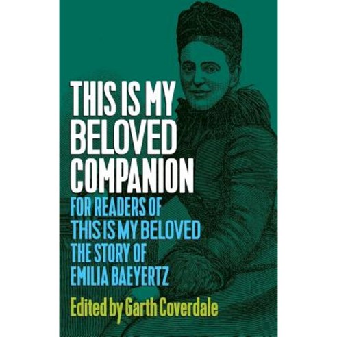 This Is My Beloved Companion: For Readers of This Is My Beloved the Story of Emilia Baeyertz Paperback, Emilia Baeyertz Society