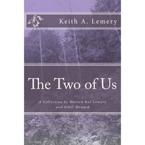 The Two of Us: A Collection by Marion Rae Lemery and Ethel Howard Paperback, Createspace Independent Publishing Platform