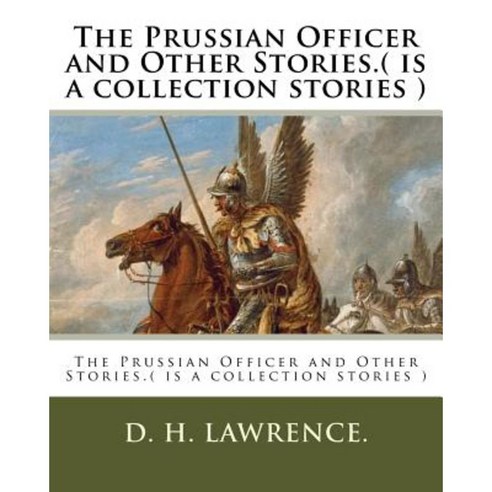 The Prussian Officer and Other Stories.( Is a Collection Stories ) Paperback, Createspace Independent Publishing Platform