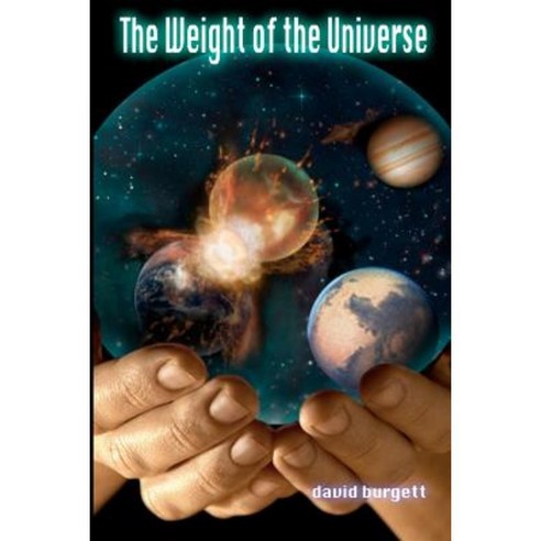The Weight of the Universe Paperback, Createspace